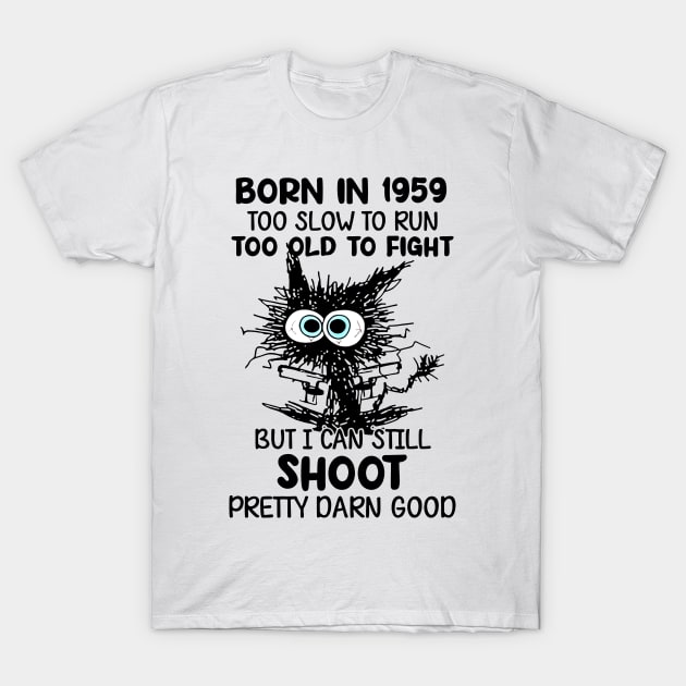 Black Cat Born In 1959 Too Slow To Run Too Old To Fight T-Shirt by cogemma.art